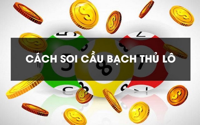 Soi cầu dàn đề 10 số dựa vào chiến thuật bạch thủ lô